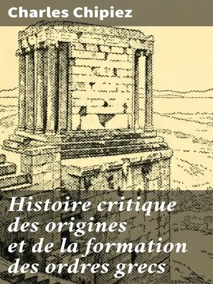 cover image of Histoire critique des origines et de la formation des ordres grecs